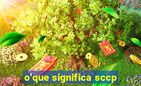 o'que significa sccp